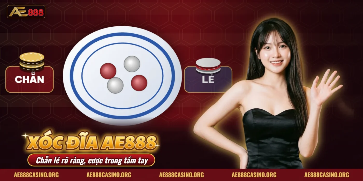 Bàn xóc đĩa và tài xỉu với các ô chẵn lẻ của AE888