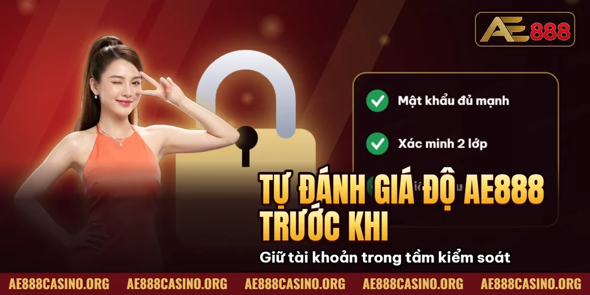 Tự đánh giá độ uy tín AE888 trước khi tham gia